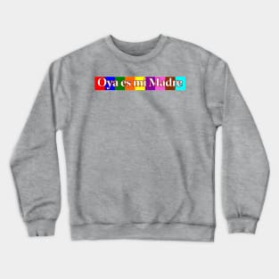 Oya es mi Madre Crewneck Sweatshirt